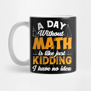 Pi day Shirt Retro a Day Without Math is Like Just Kidding Mug